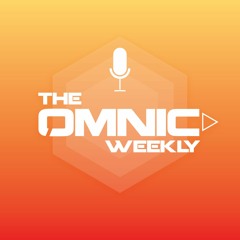The Omnic Weekly: Episode 56 - Havana, ooh na-na