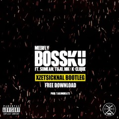 MeerFly - BossKu ft. Tuju, SoMean, MK of K-Clique (Xzet Sicknal Bootleg)