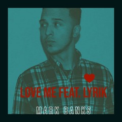 Mark Banks feat. Rayvn Smith - Love Me