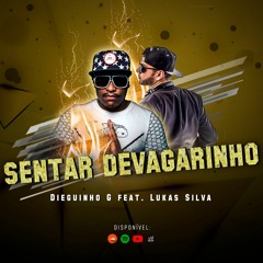 Dieguinho G - Sentar devagarinho feat. Lukas Silva (O Rei Do BEAT)