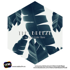 THE BREEZE By AlexUnder Base @ CFM # 160 [Soundcloud]