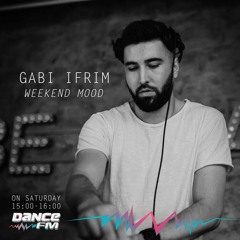 Gabi Ifrim - Dance Fm Weekend Mood 20.04.2019