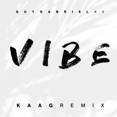Guy Gabriel ft. AV - Vibe (KAAG Remix)