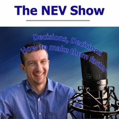 The Nev Show - Episode 2 - Become A Better Decision Maker