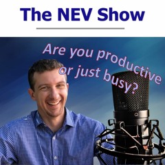 The Nev Show - Episode 3 - Increase Productivity