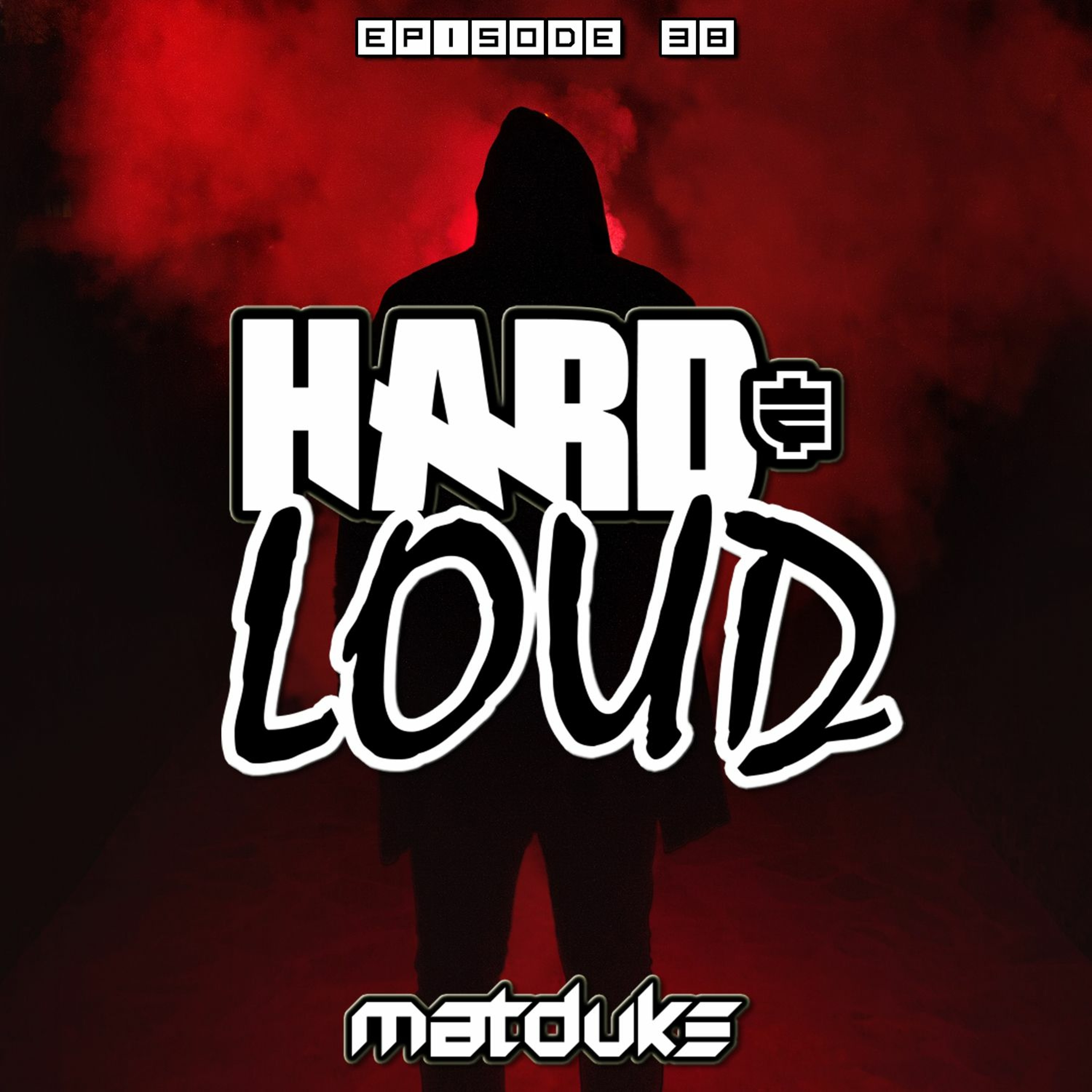 Matduke - Hard & Loud Podcast Episode 38 (Hardcore/Gabber) [Free download]