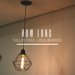 How Long - Tullio feat. Lola Rhodes