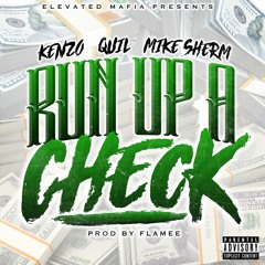 RUN UP A CHECK - KXNZO X QUIL X MIKE SHERM