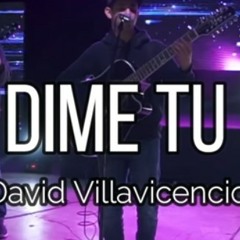 Dime Tu - David Villavicencio (en vivo) 2019