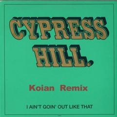 Cypress Hill - I ain`t goin out like that ( Koian Tech House Remix )