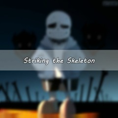 [300 Followers Special] Striking the Skeleton (BAATH for sans)