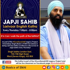 16 - Can I walk the path of the faithful - Pauri 14 Japji Sahib - Amandeep Singh Ji