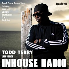 Todd Terry - InHouse Radio 036