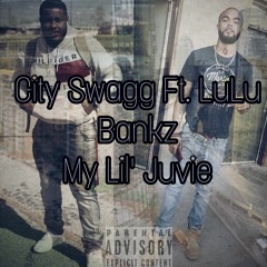 City Swagg Ft LuLu Bankz- My LiL Juvie