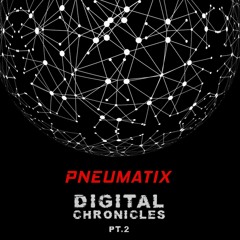 Digital Chronicles Pt.2