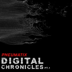 Digital Chronicles Pt.1