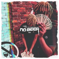 no beer (prod.rob $urreal X nano ca$h)