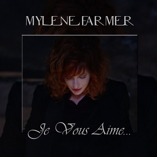 Mylène Farmer - Je vous aime (ValiuMYx) By Younos