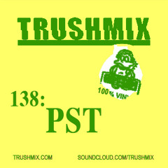 Trushmix 138: PST