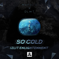 Mahalo & DLMT - So Cold (Izlit Enlightenment)