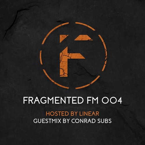 Fragmented FM 004 with Linear (Conrad Subs Guestmix)