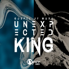 Unexpected King (Part 11) - Unexpected Ending (Easter Sunday)