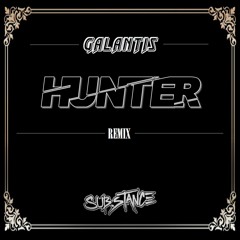 GALANTIS - HUNTER /// (SUB.STANCE REMIX)
