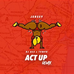 Act Up (TVMPO & DJ Ace Jersey Club Remix)