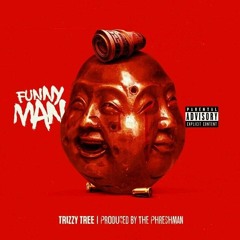 Funny Man [Trizzy Tree]