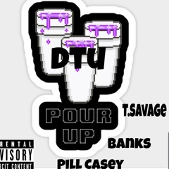 Pill Casey x Banks x Tom $avage - Pour Up