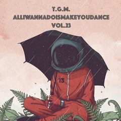 AlliWannaDoIsMakeYouDance Vol.23