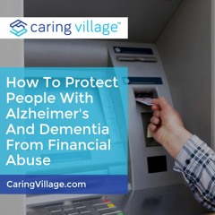How to Protect People with Alzheimer's and Dementia from Financial Abuse