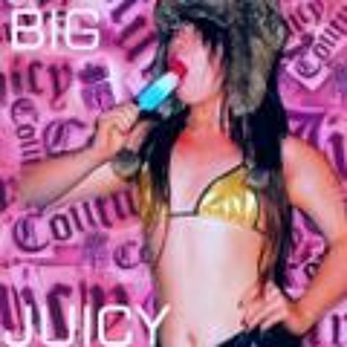 Big Juicy