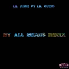 By All Means Remix Ft. Lil Guido