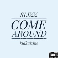 Come Around (ft. kidkuizine)