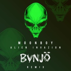 Moonboy - Alien Invasion [BVNJÖ Remix]