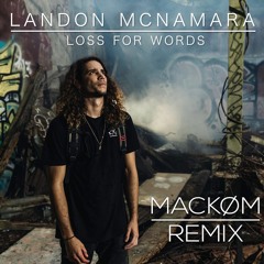 Landon McNamara - Loss For Words (Mackøm Remix)