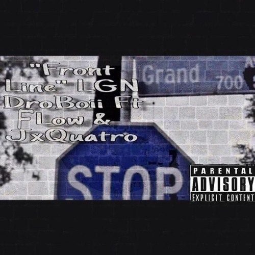 "Front Line" LGN Droboii ft Flow x Jxquatro (Prod. By Trippy Beatz)