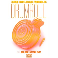 Jkush & Hype LaFlare - Drum Roll (Feat. Warhol.SS) (Prod. By RON RON & AceTheFace)