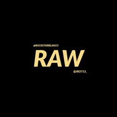 RAW! ft Jro713