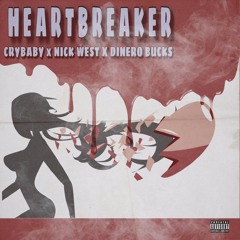 DINERO BUCKS X CRYBABY X NICK WEST - "HEARTBREAKER"