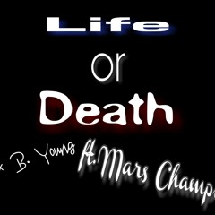 Life or Death prod × B. Young ft Mars Champion