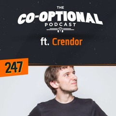 The Co-Optional Podcast Ep. 247 ft. Crendor