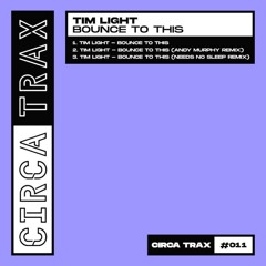 Tim Light - Bounce To This (Original Mix) [CIRCATRAX]