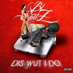 DIS WUT I DO