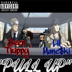 Lil Mane$ki - PULL UP (ft. Been Trippy)