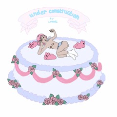 Under Construction - lovgirl (prod. Roger Hallaway)