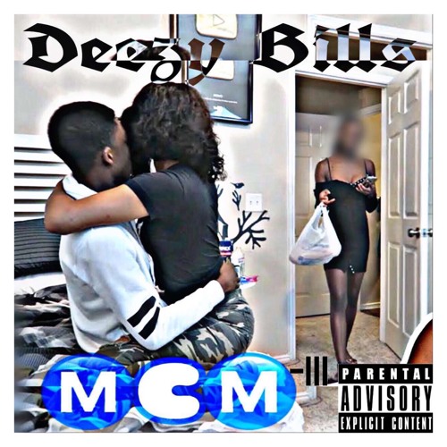 Deezy Bill$ x MCM-III (Prod. DeezyBill$)