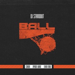 DJ Standout - Ball (feat. Canon, Byron Juane, & Evan Ford)
