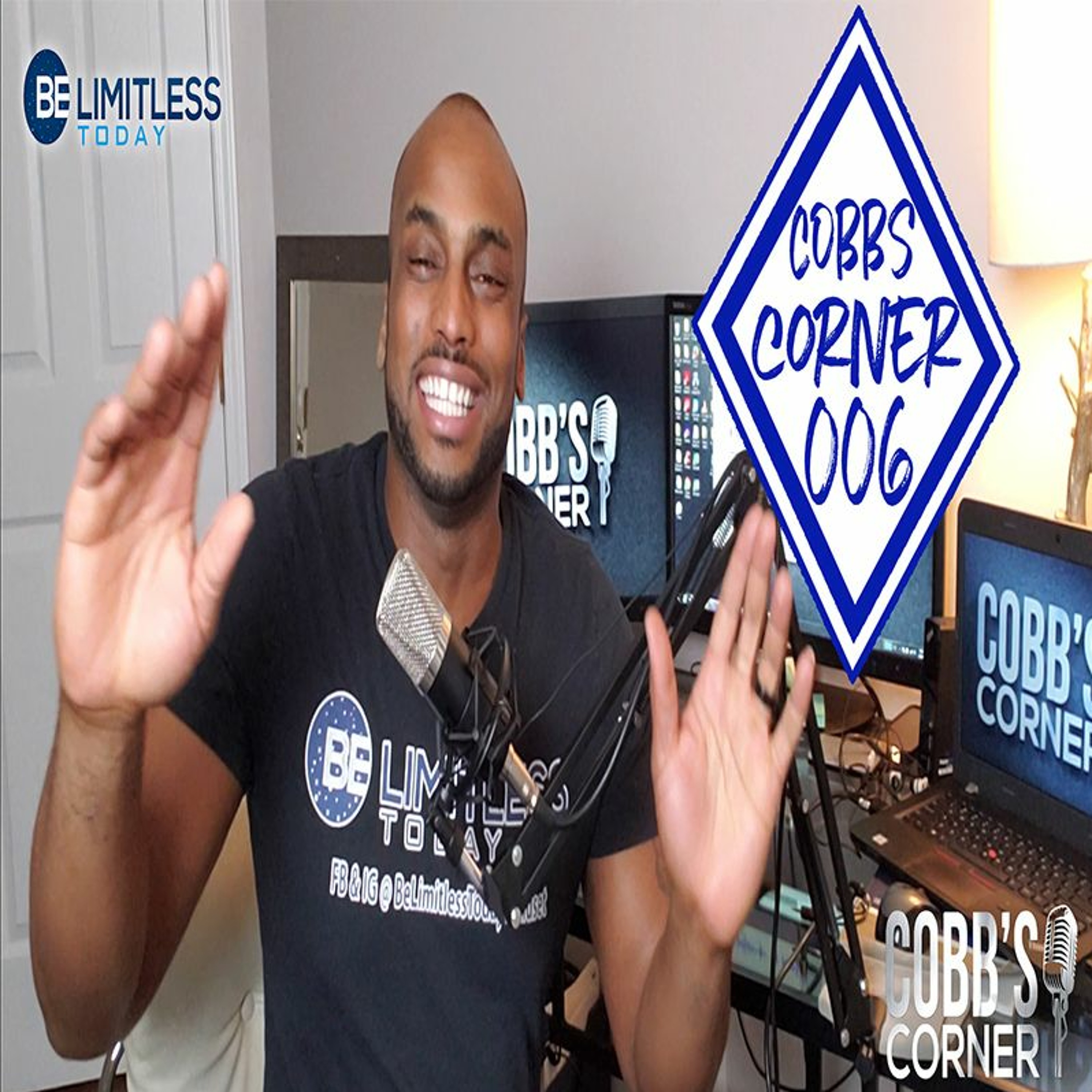 Cobb's Corner 006 | The Origin of Be Limitless Today